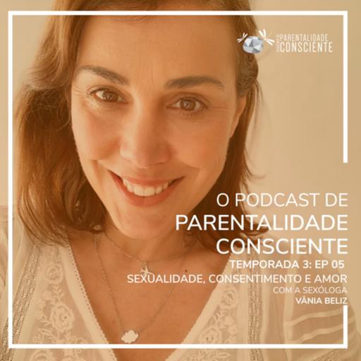 Sexualidade, Consentimento e Amor com sexóloga Vânia Beliz