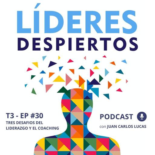 #30 Tres desafíos del liderazgo y el coaching