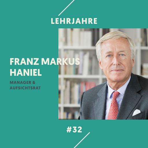 #32 Franz Markus Haniel: Wie findet man in einer Unternehmerfamilie seinen eigenen Weg?