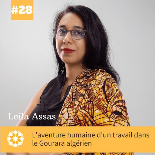 E#28 L'aventure humaine d'un travail dans le Gourara algérien avec Leila Assas
