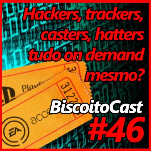 BiscoitoCast #46 - Hackers, trackers, casters, hatters tudo on demand mesmo?