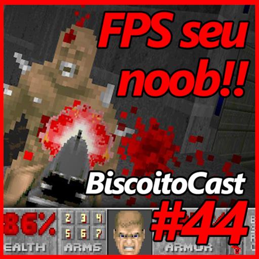 BiscoitoCast #44 - FPS seu noob!!