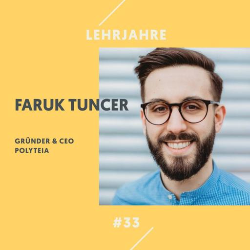 #33 Faruk Tuncer: Wie kommt man von der Parteizentrale ins Tech-Startup?