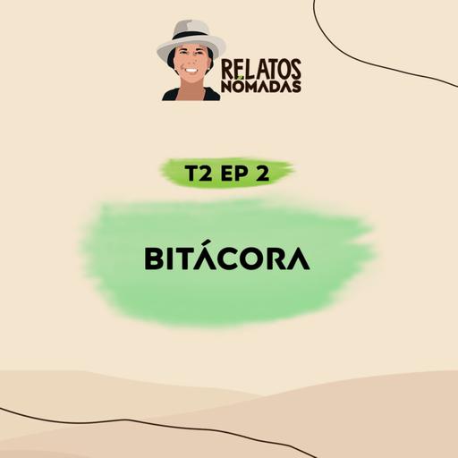 Relatos Nómadas por Valentina Quintero | Temporada 2 EP 2 | Bitácora