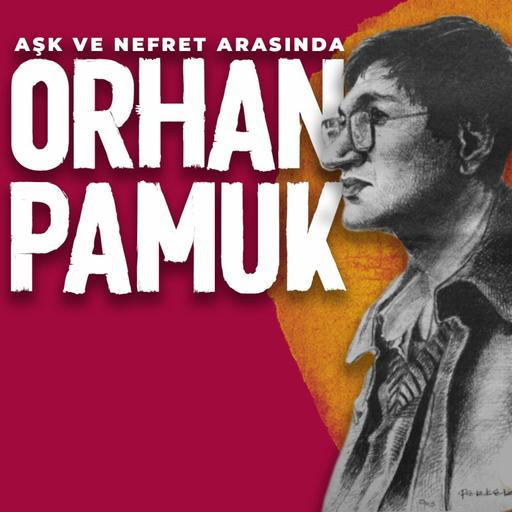 Aşk ve Nefret Arasında ORHAN PAMUK