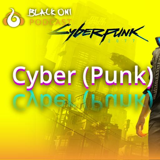 Black Oni Podcast 93 | Cyber (Punk) Monday