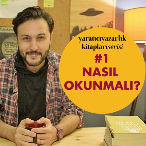 Yaratıcı Yazarlık Kitapları Nasıl Okunmalı? · Yaratıcı Yazarlık Kitapları Serisi #1