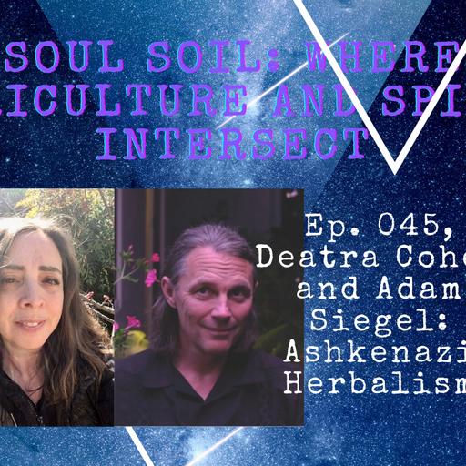 045, Deatra Cohen and Adam Siegel: Ashkenazi Herbalism