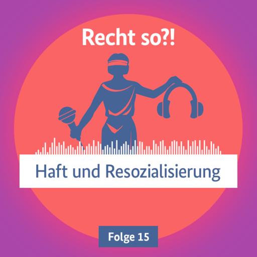 Haft und Resozialisierung