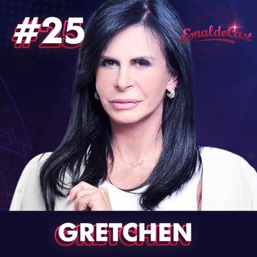 GRETCHEN - ENALDOCAST #25