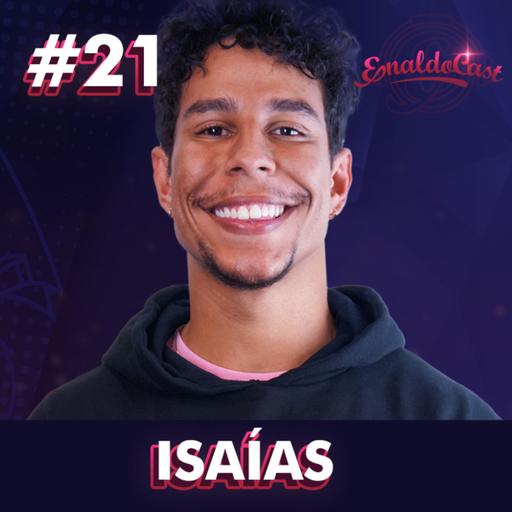 ISAÍAS - ENALDOCAST #21