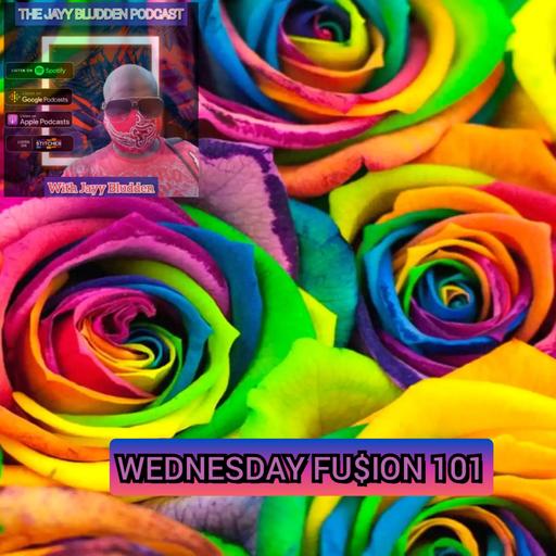 Wednesday Fusion 101. Ep. 114