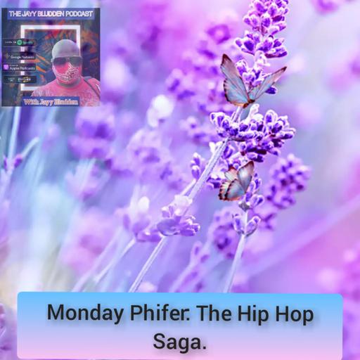 MOnday PhiFer: The Hip Hop SaGa Ep. 112.