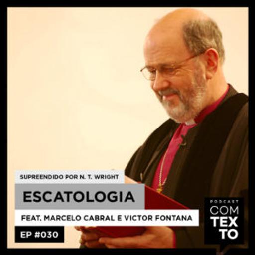 Com Texto 030 – Escatologia | Supreendido por N. T. Wright #1