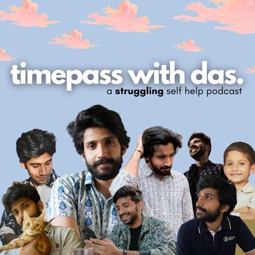 Timepass With Das - Episode 19 (The 'S' Word)