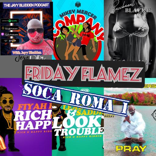 FRIDAY FLAMEZ: Soca-Roma 1 Ep. 116 Season 8.