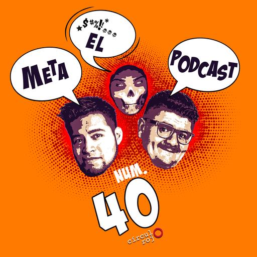 Metapodcast 40 con Javi Villalvazo y Carlos Mosco