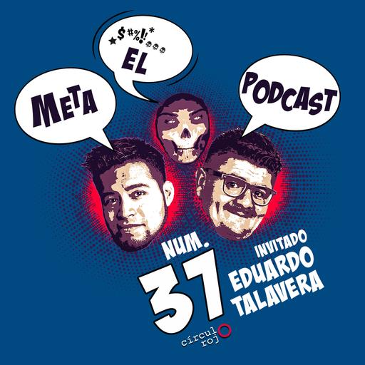 Metapodcast 37 Que parió Vs Ojitos de Huevo Vs chaparro Salazar - Comediante sin Camisa- Ft.Talavera