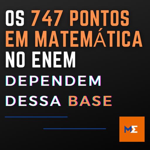 OS 747 PONTOS EM MATEMÁTICA NO ENEM DEPENDEM DESSA BASE | PODCAST A&S #05 | MARLOS MENEZES