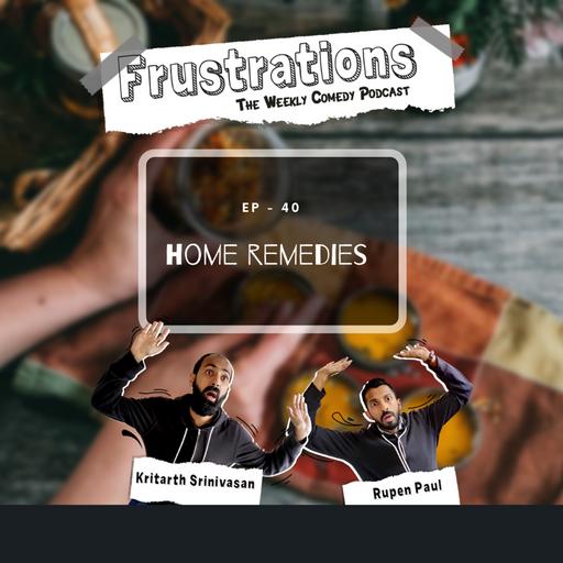 Home Remedies - EP40