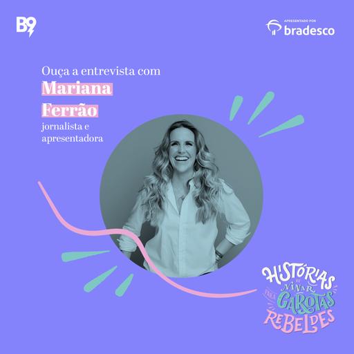 Entrevista com Mariana Ferrão, jornalista e apresentadora