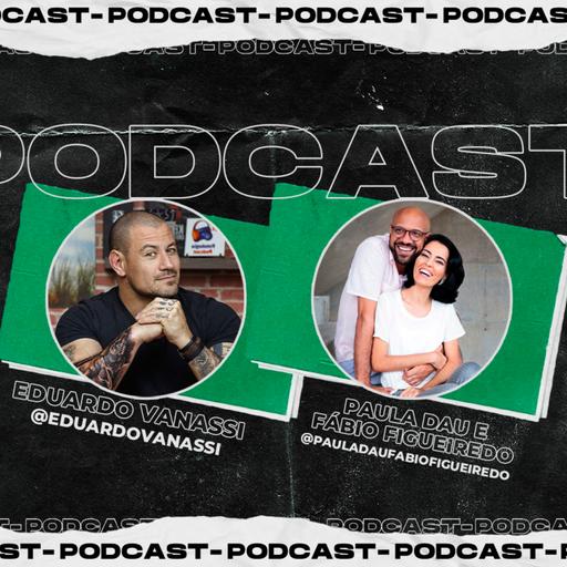 PODCAST - Paula Dau e Fábio Figueiredo | - T5 #006