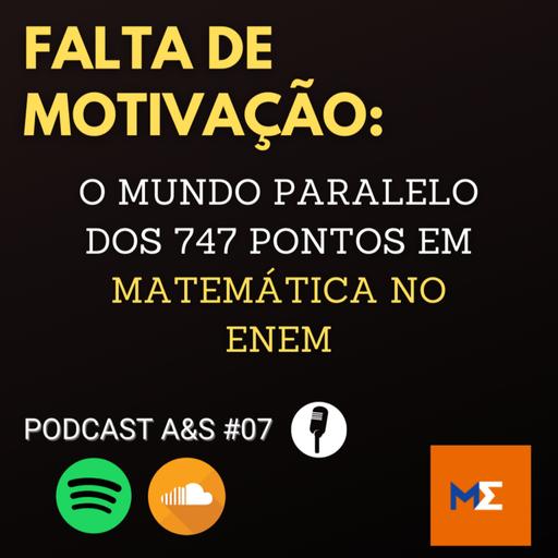 FALTA DE MOTIVAÇÃO: O MUNDO PARALELO DOS 747 PONTOS EM MATEMÁTICA NO ENEM