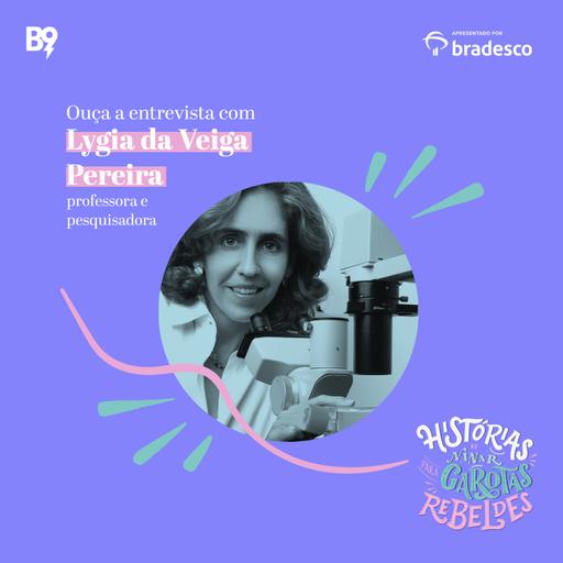 Entrevista com Lygia da Veiga Pereira, professora e pesquisadora