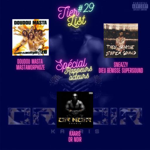 Tier List #29 Spécial Rappeurs Acteurs avec Doudou Masta, Kaaris, Sneazzy