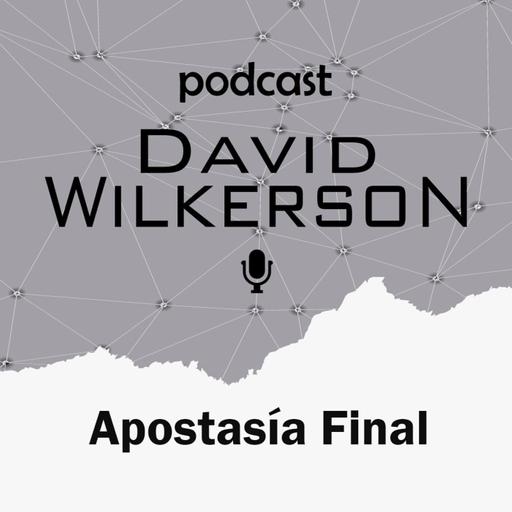 David Wilkerson - Apostasía Final