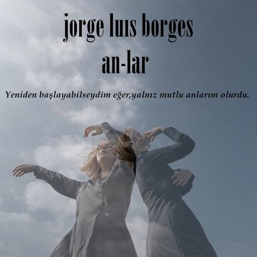 Jorge Luis Borges - Anlar