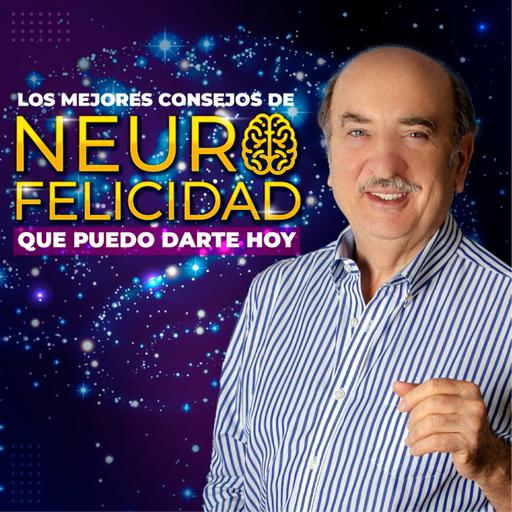 Los mejores consejos de Neurofelicidad que puedo darte hoy.