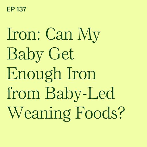 Iron: Can My Baby Get Enough Iron from Baby-Led Weaning Foods?