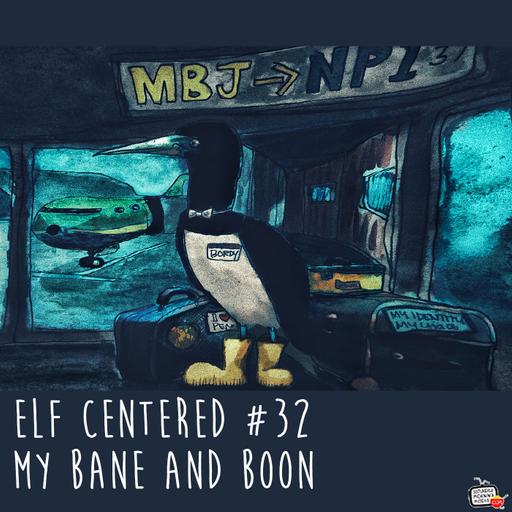 32 - My Bane And Boon - Elf Centered
