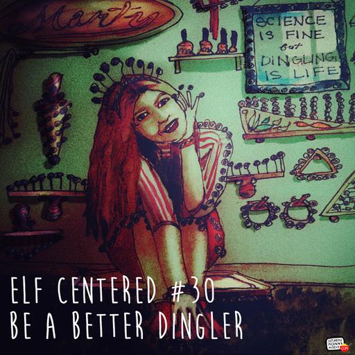 30 - Be A Better Dingler - Elf Centered