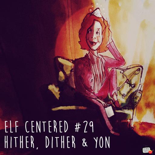 29 - Hither, Dither & Yon - Elf Centered
