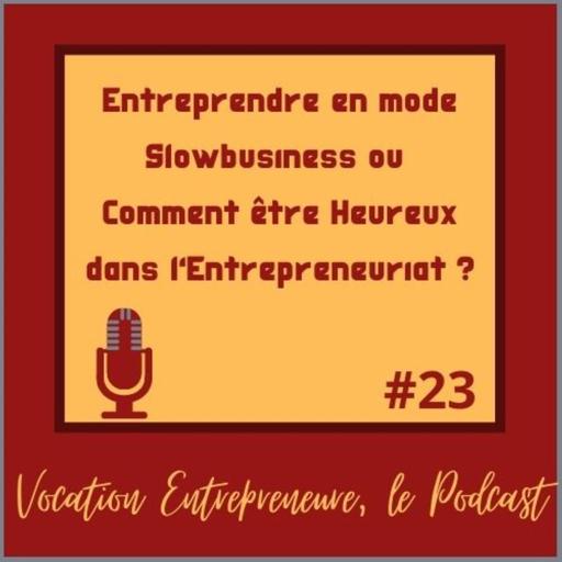 # 23 - Comment entreprendre en mode SlowBusiness ?