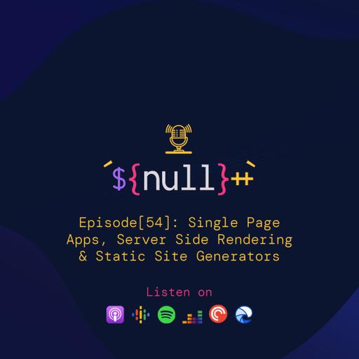 Episode[54]: Single Page Apps, Server Side Rendering & Static Site Generators