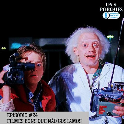 EP #24: Filmes bons que não gostamos