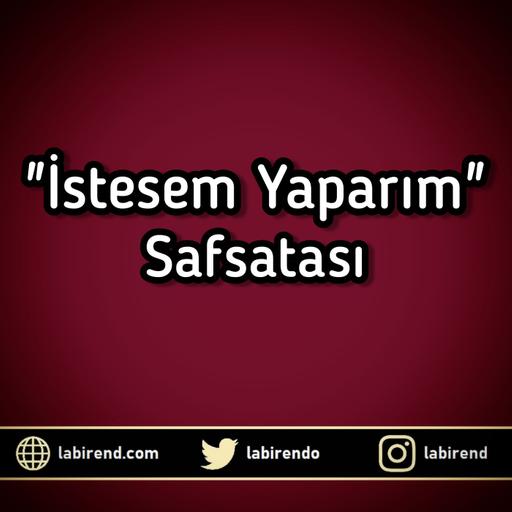 "İstesem Yaparım" Safsatası