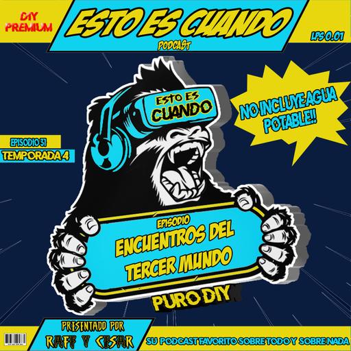 ENCUENTROS DEL TERCER MUNDO!!! ESTO ES CUANDO | EP 31 - T4