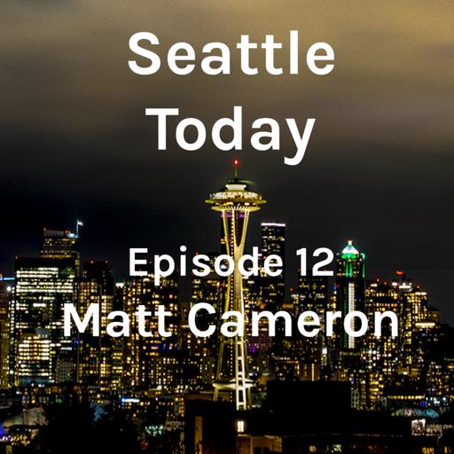 Seattle Today Episode 12 - Matt Cameron
