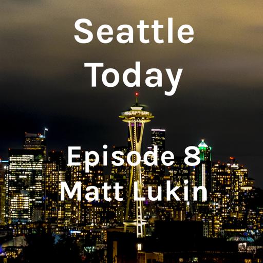 Seattle Today - Episode 8 - Matt Lukin