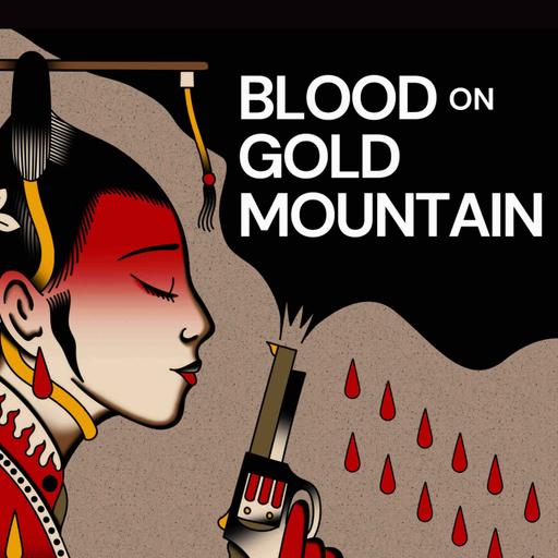 9 - Blood on Gold Mountain (finale)