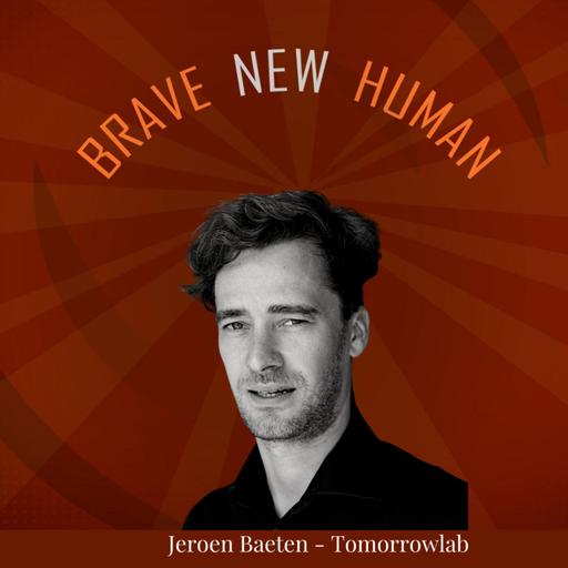 Op stap met Brave New Human Jeroen Baeten - Tomorrowlab