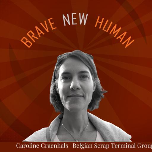 Op stap met Brave New Human Caroline Craenhals - CEO Belgian Scrap Terminal Group