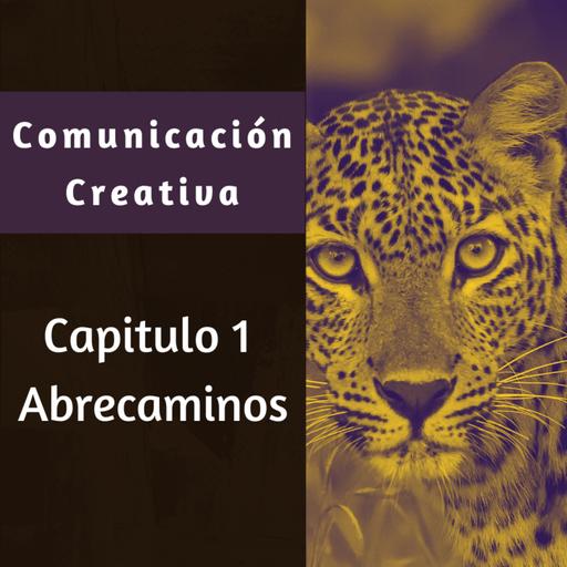 Cap 1 :: Abrecaminos :: Comunicación Creativa