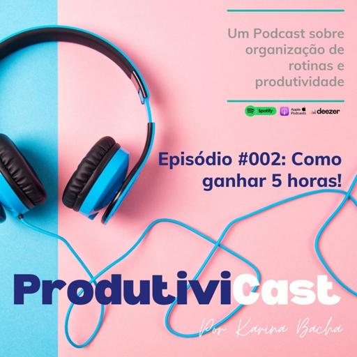 #002 - Como Ganhar 5 horas