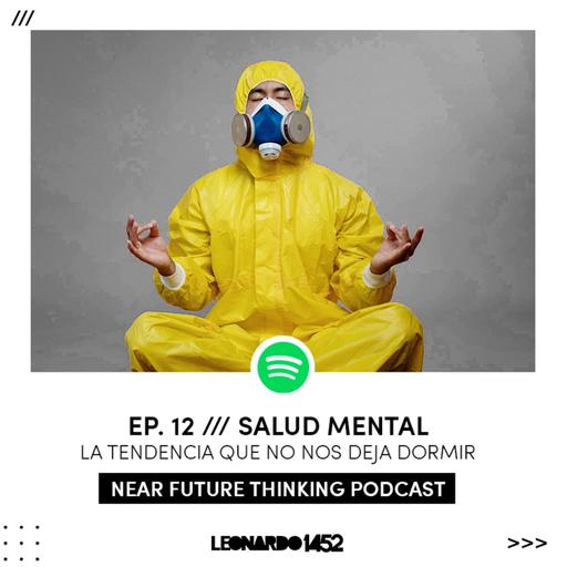 Ep. 12 /// Salud Mental. La tendencia que no nos deja dormir.