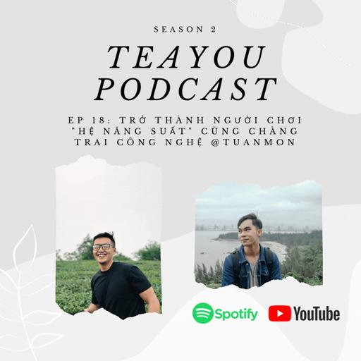 Ep 30: Trở thành người chơi "hệ năng suất" cùng chàng trai công nghệ @tuanmon